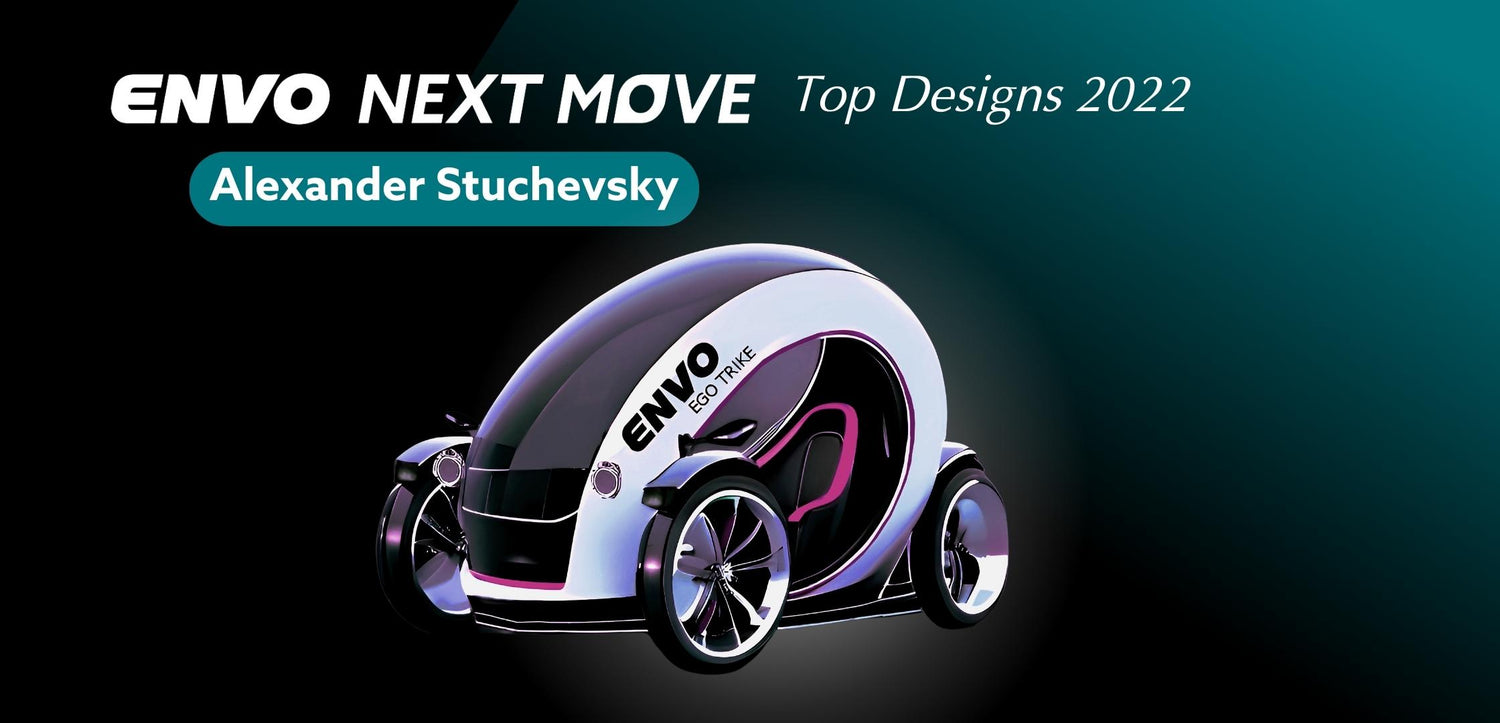 ENVO NEXT MOVE: EXOTIC DESIGNS 2022: Alexander Stuchevsky - ENVO EGO TRIKE