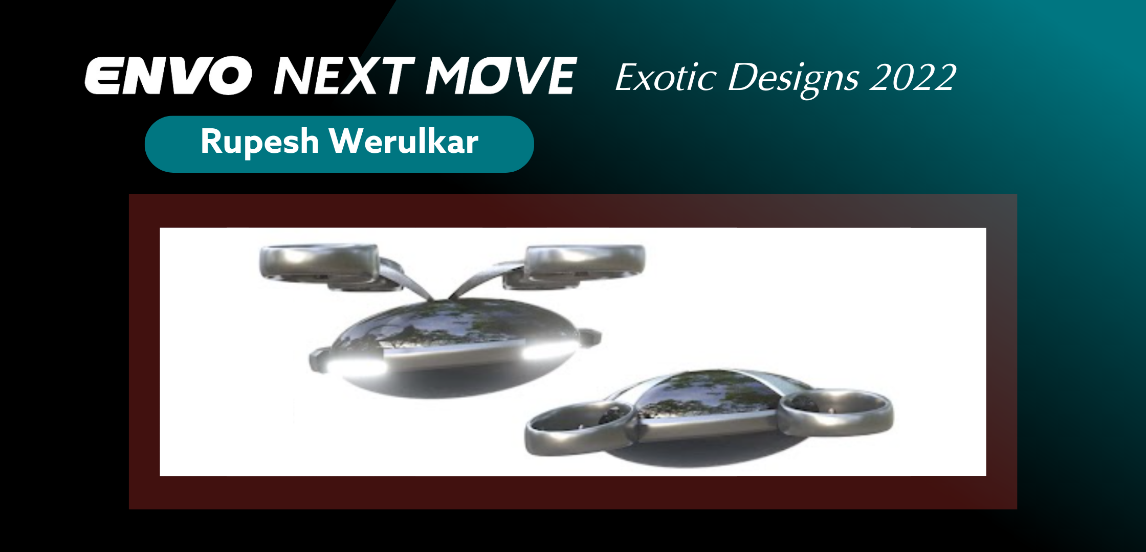 ENVO Next Move:  Exotic Designs 2022:  Rupesh Werulkar - Amphibia