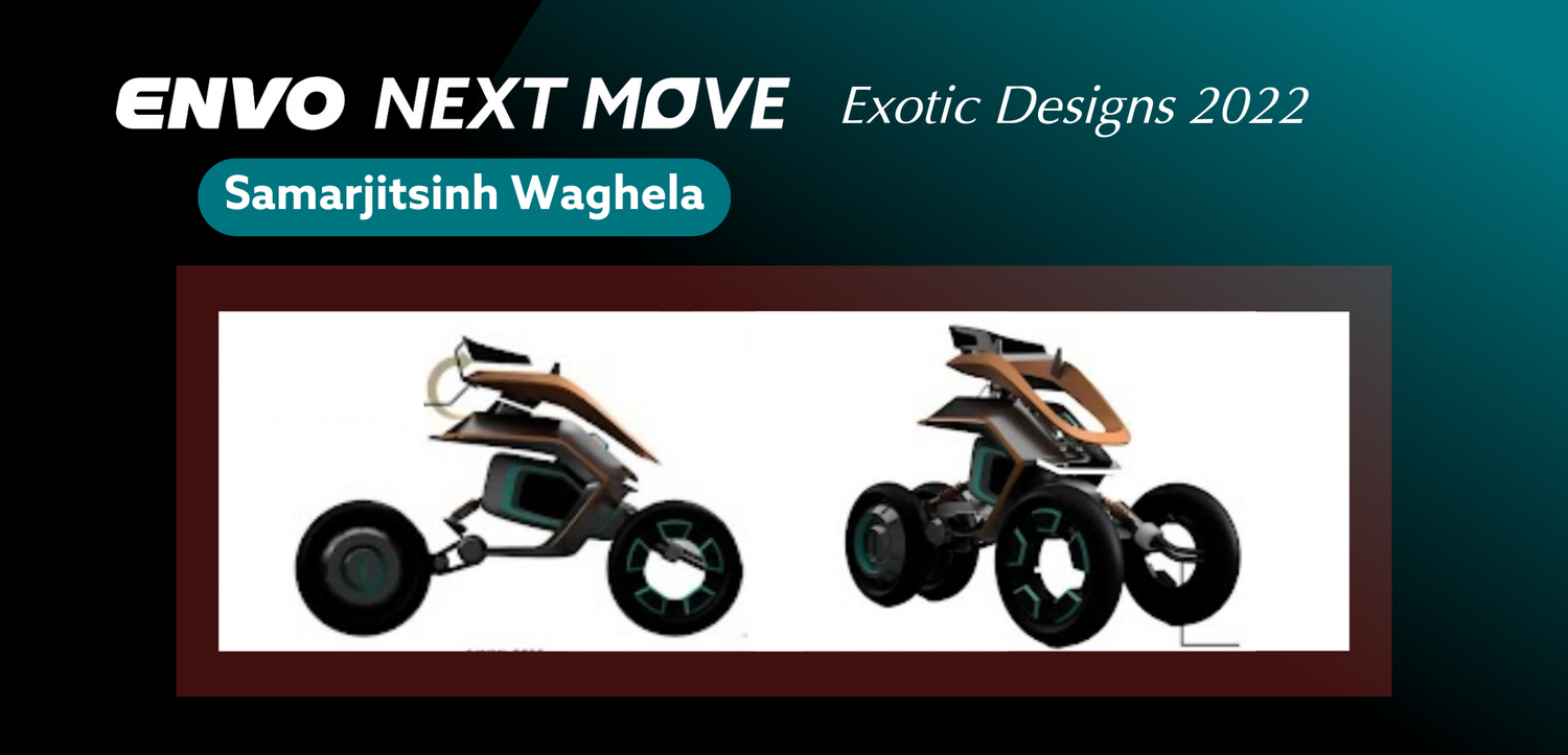 ENVO Next Move:  Exotic Designs 2022:  Samarjitsinh Waghela - Alka